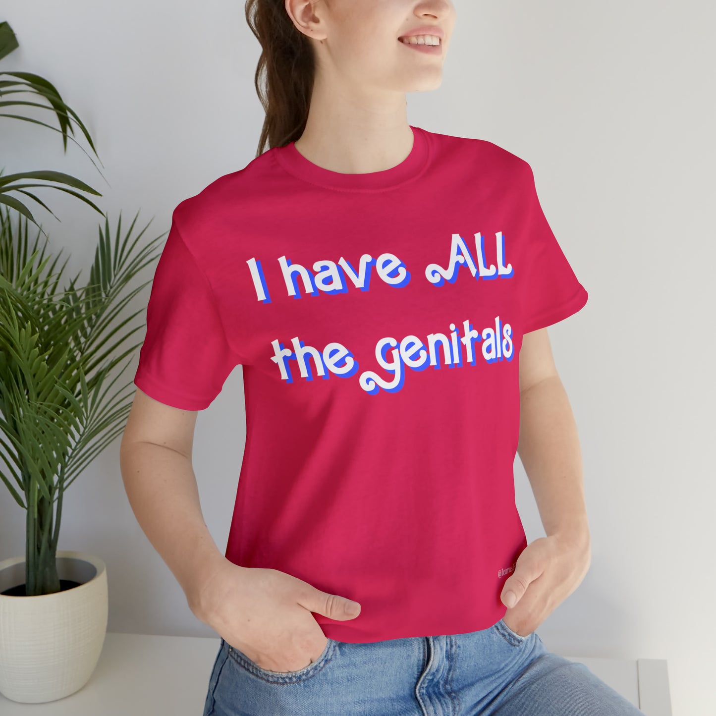 I have all the genitals - shirt