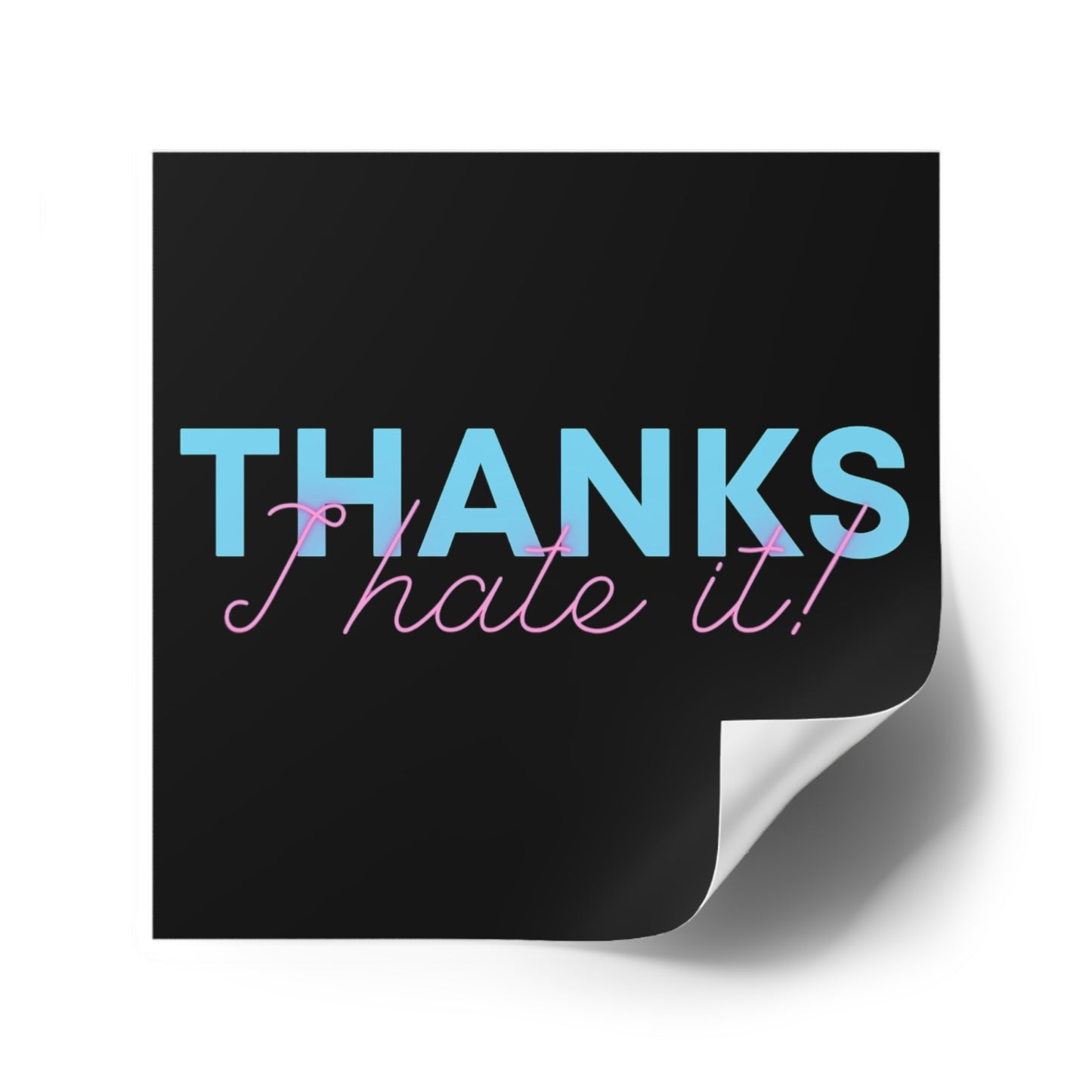 Thanks I Hate It - Sticker