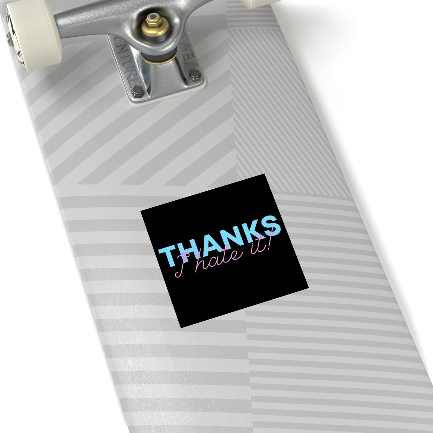 Thanks I Hate It - Sticker