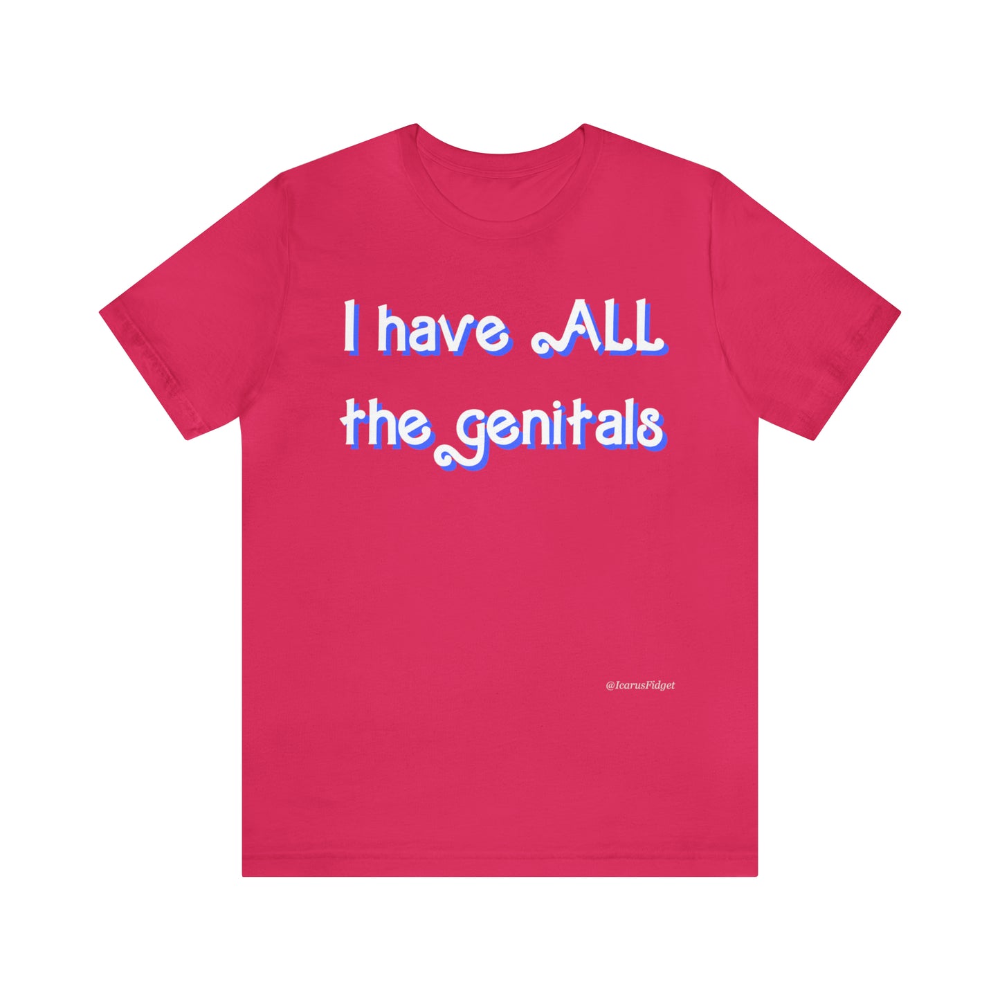 I have all the genitals - shirt