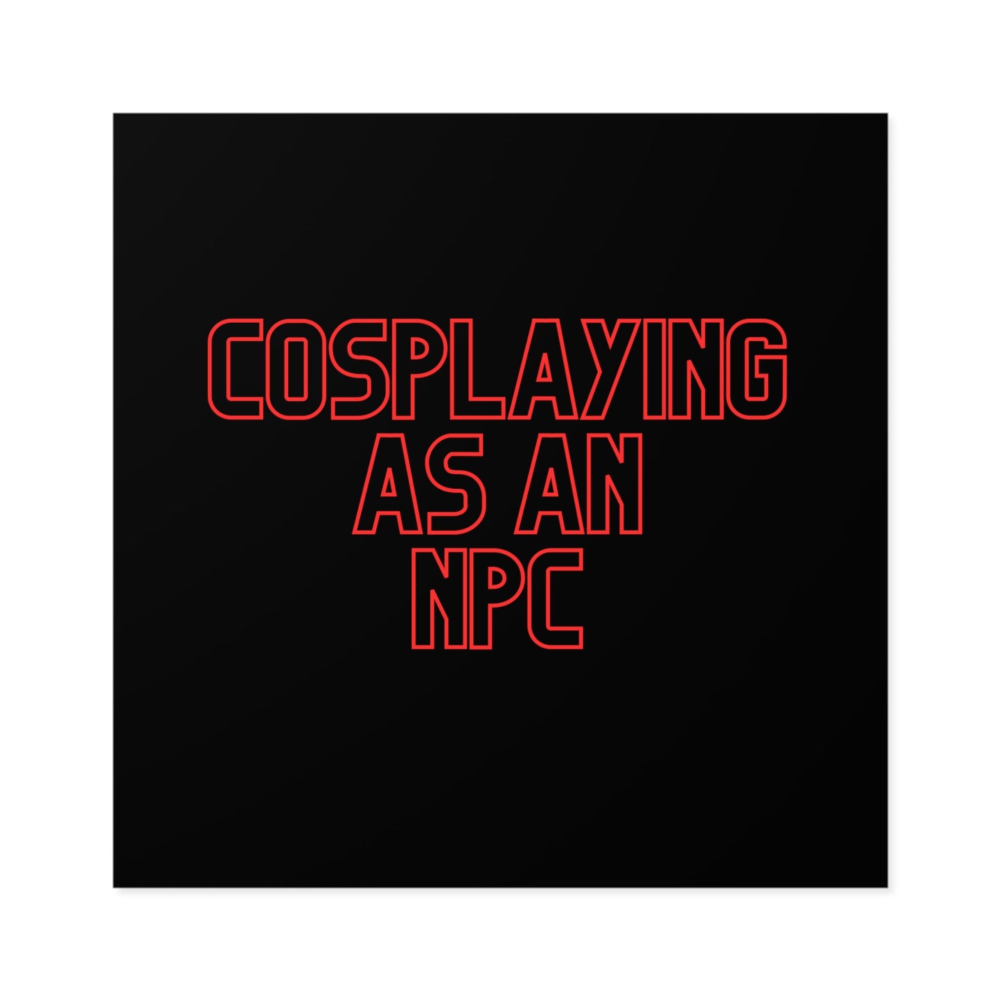 Cosplaying as an NPC - Sticker