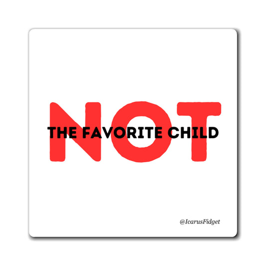 Not the Favorite Child - Magnet