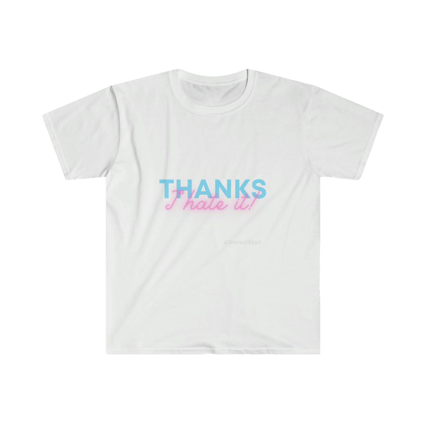 Thanks I Hate It - Shirt