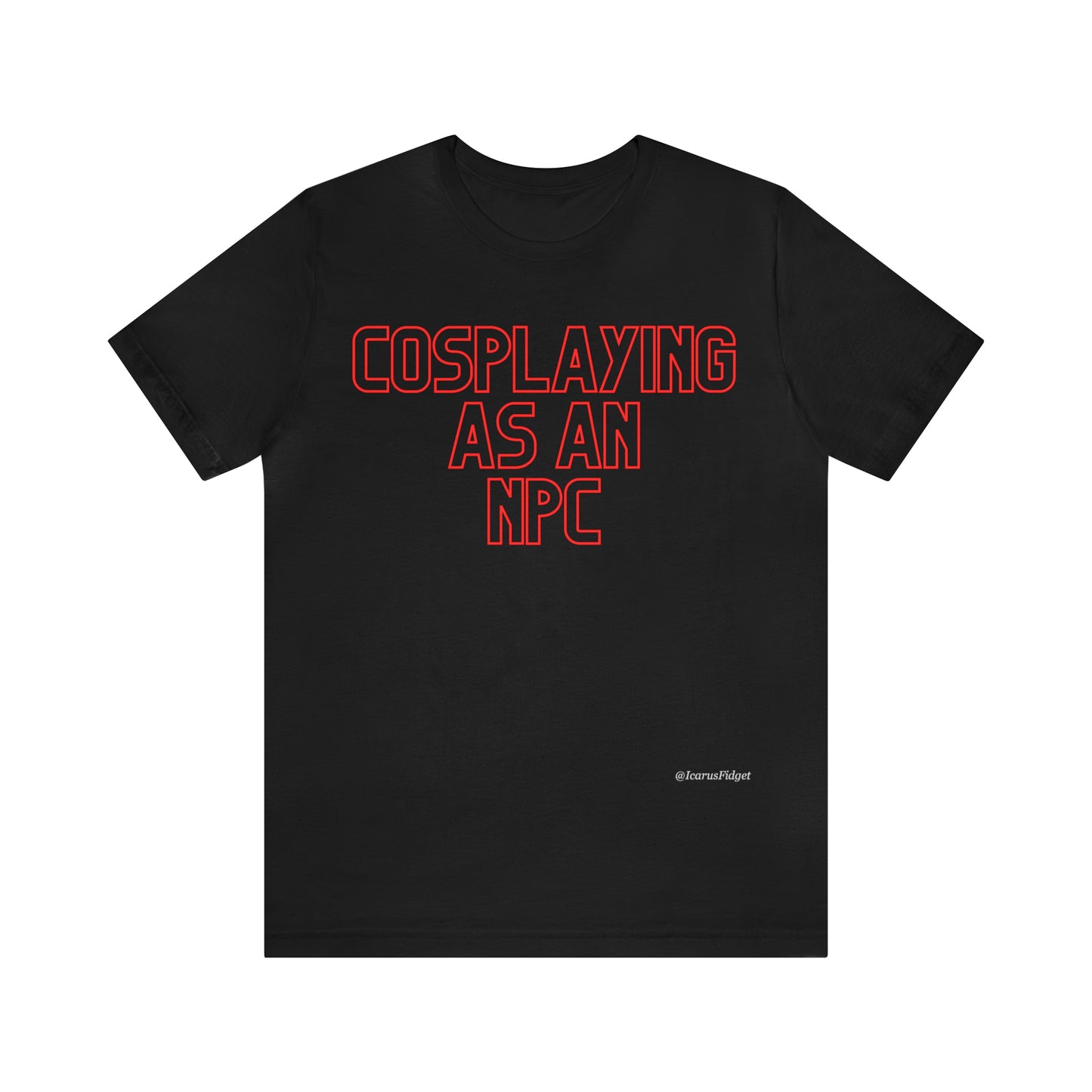 Cosplaying as an NPC - Shirt