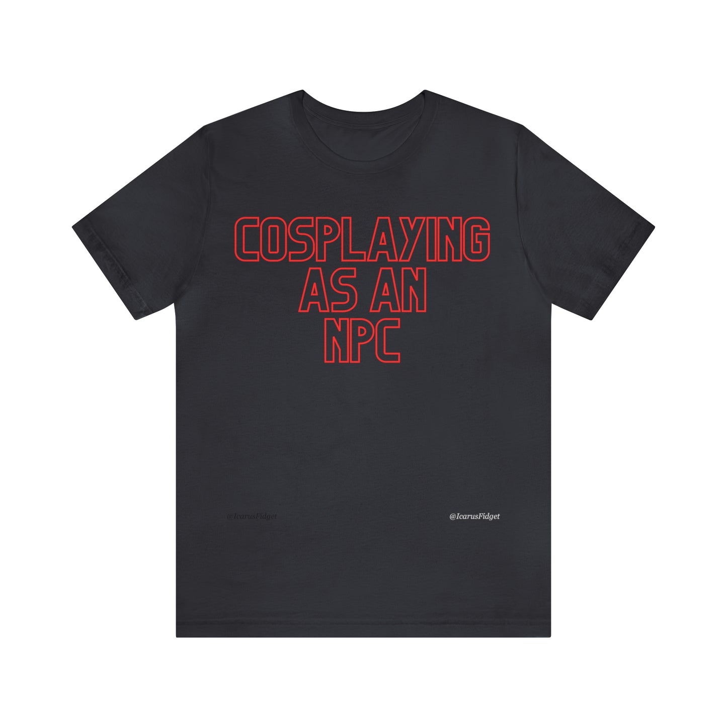 Cosplaying as an NPC - Shirt