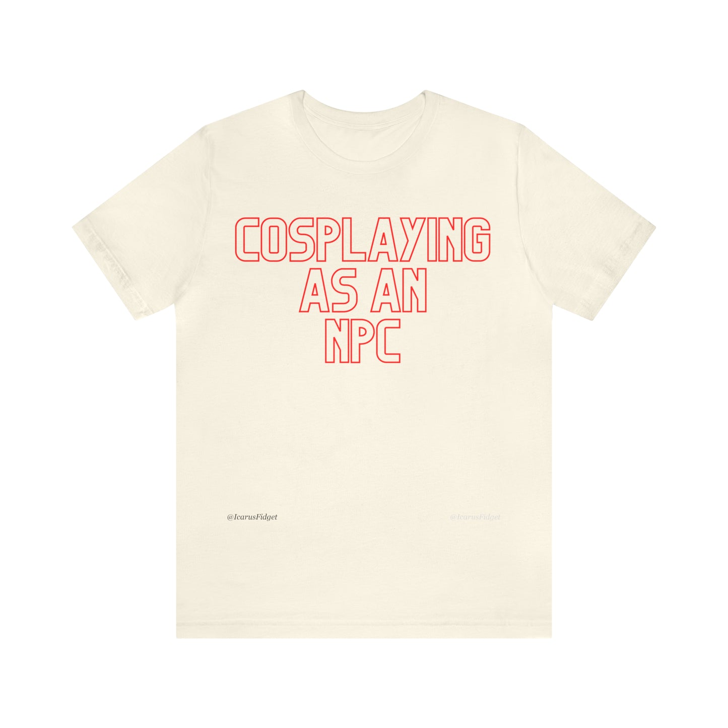 Cosplaying as an NPC - Shirt