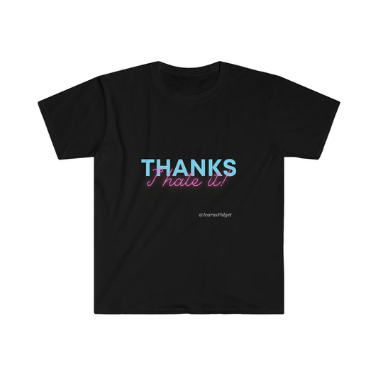 Thanks I Hate It - Shirt