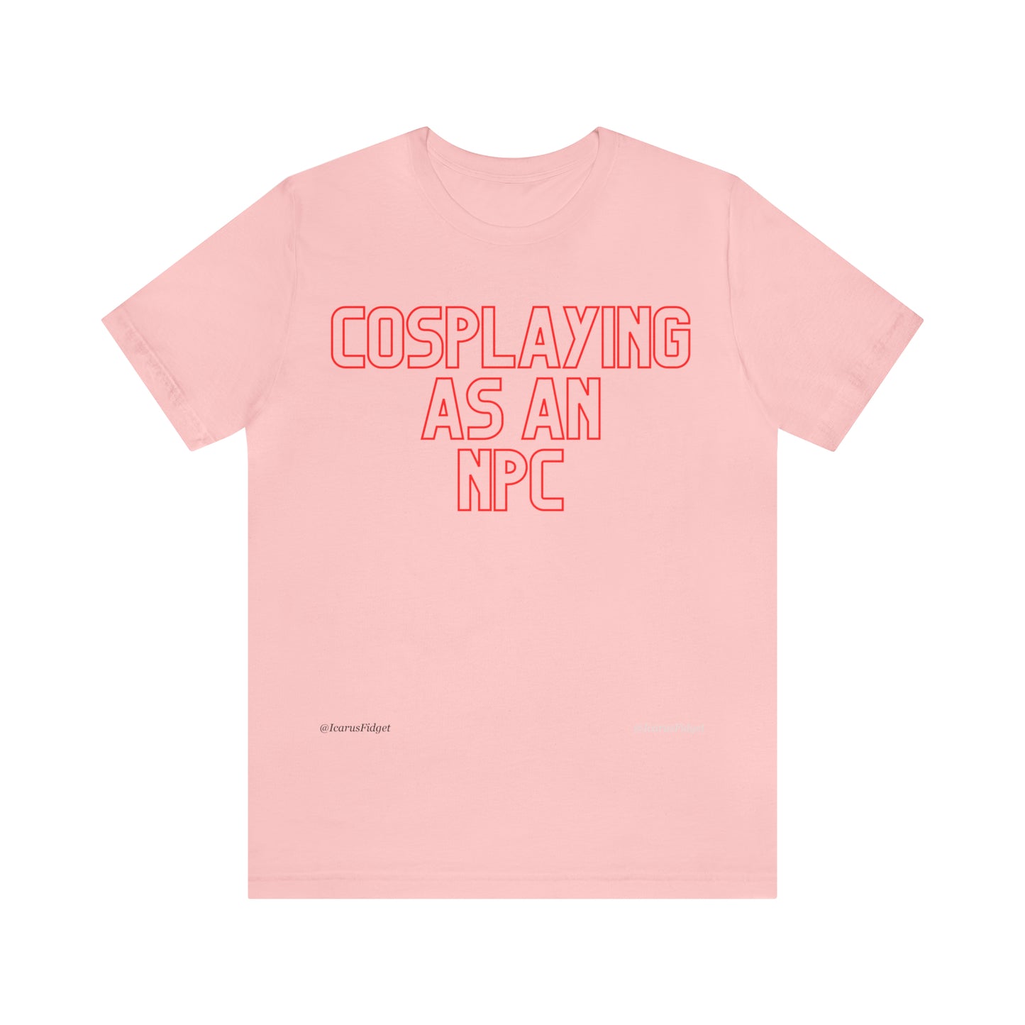 Cosplaying as an NPC - Shirt