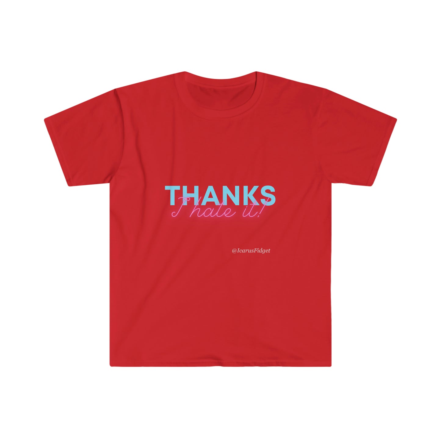 Thanks I Hate It - Shirt