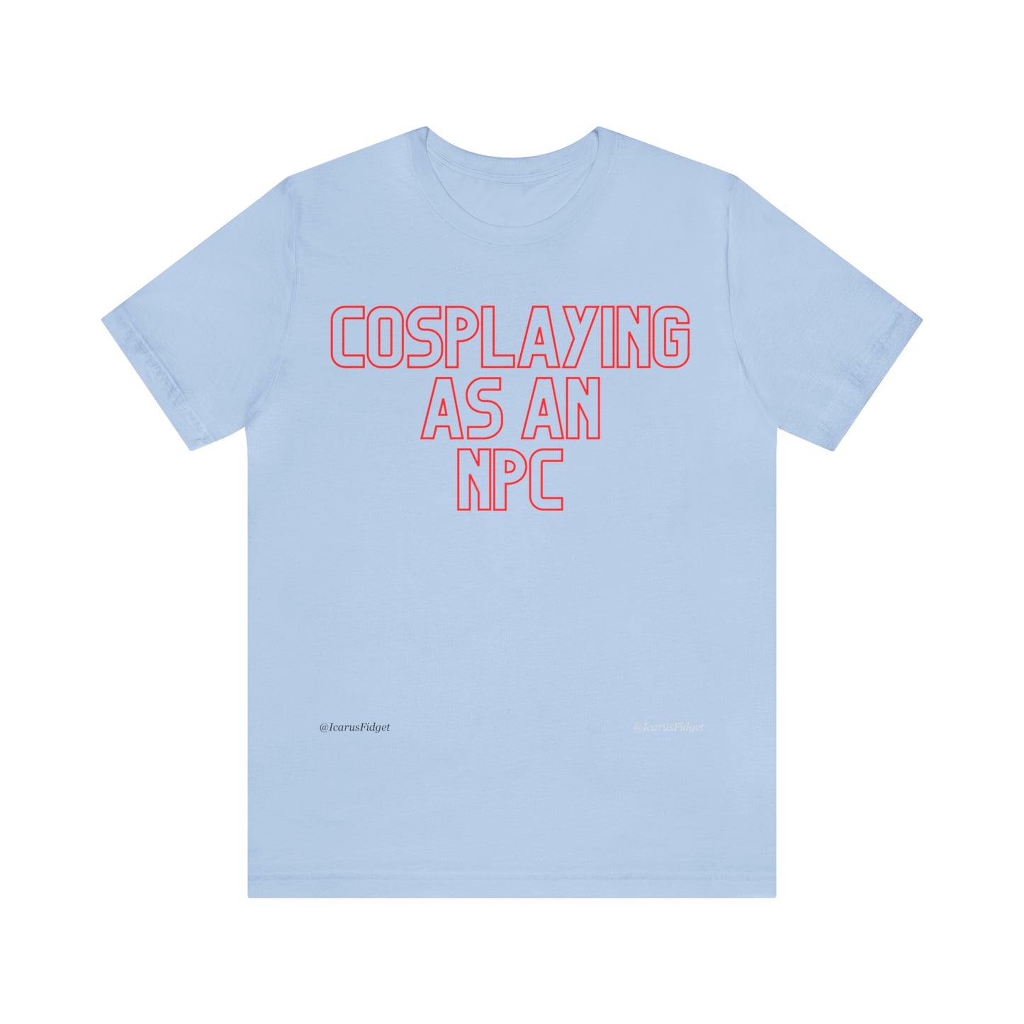 Cosplaying as an NPC - Shirt