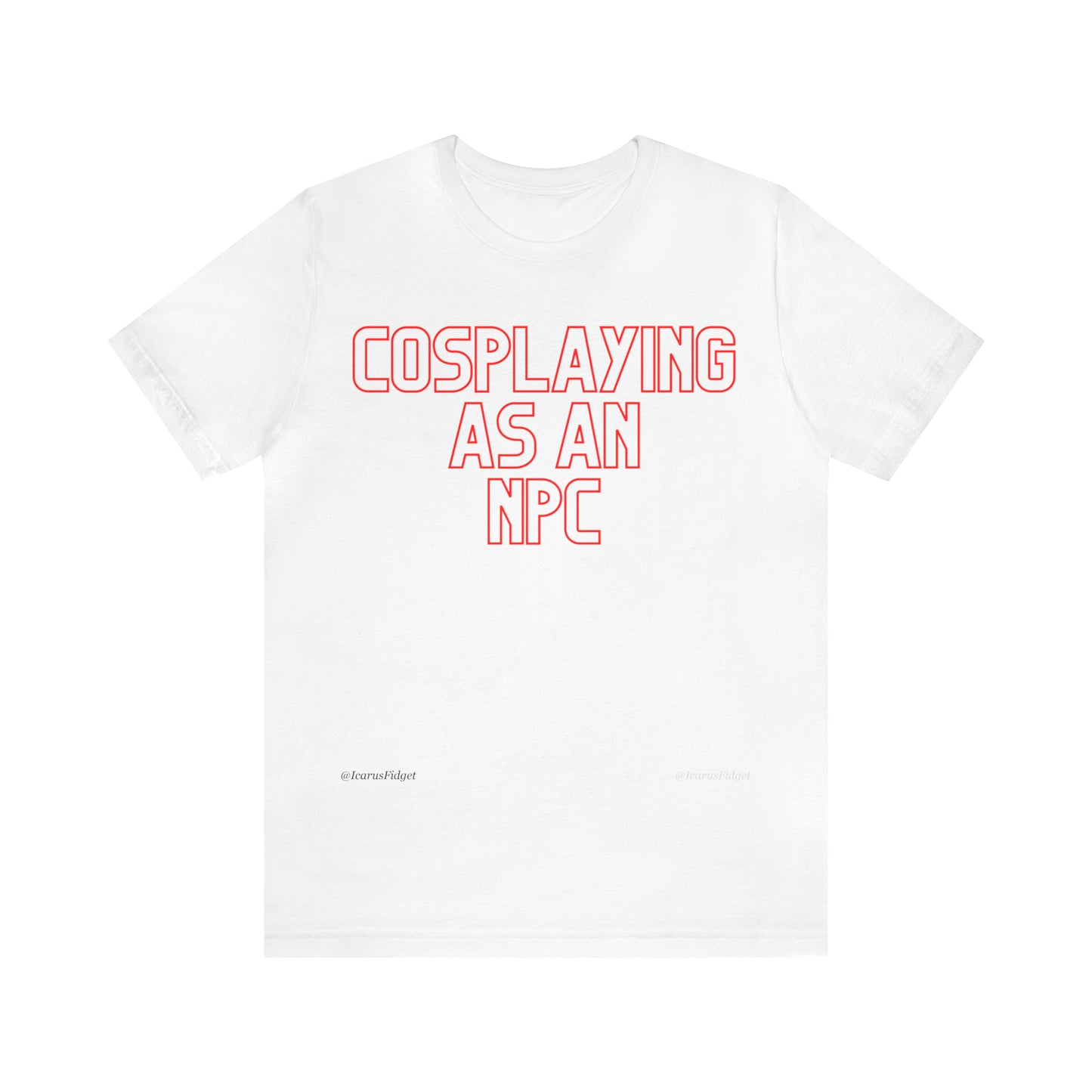 Cosplaying as an NPC - Shirt